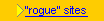 'Rogue' sites (open)